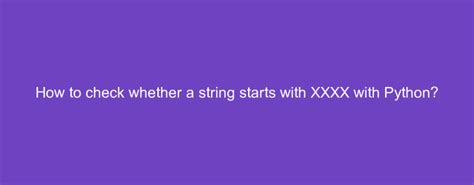 xxxx/|Checking whether a string starts with XXXX